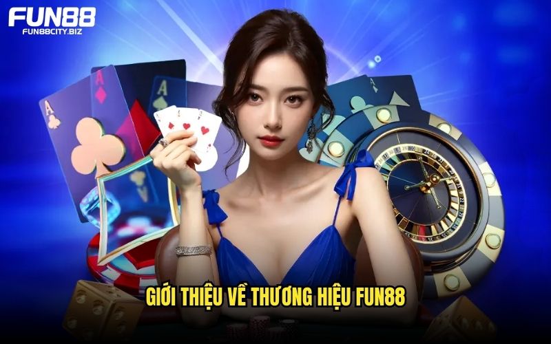 Những nét chính giới thiệu thương hiệu FUN88